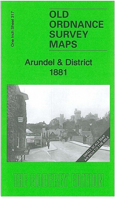 Arundel & District 1881 One Inch Sheet 317 by Barrie Trinder
