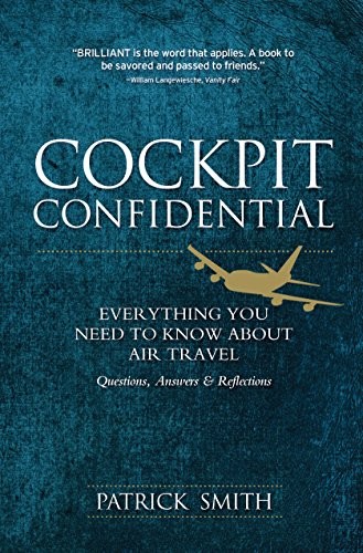 Cockpit Confidential: Questions, Answers, and Reflections on… by Patrick Smith