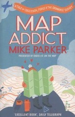 Map Addict: the Bestselling Tale of an Obsession by Mike Parker (2023, UK-B …