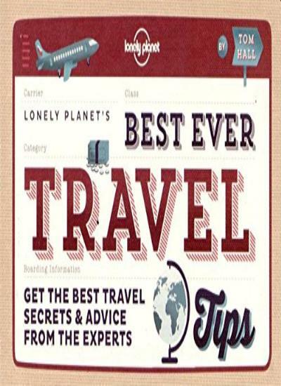 Best Ever Travel Tips: Get the Best Travel Secrets & Advice from