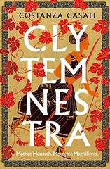 Clytemnestra: The spellbinding retelling of Gree… by Casati, Costanza Hardback