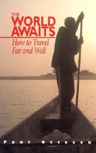 The World Awaits: How to Travel Far and Well – Paperback – VERY GOOD