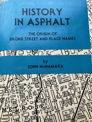 History in Asphalt: The Origin of BRONX Street and Place Names by John McNamara