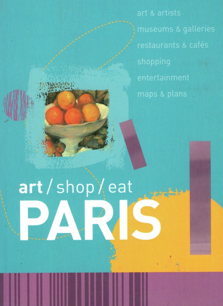 Art Shop Eat Paris – Art, Museums, Shopping, Entertainment, Maps (BRAND NEW)