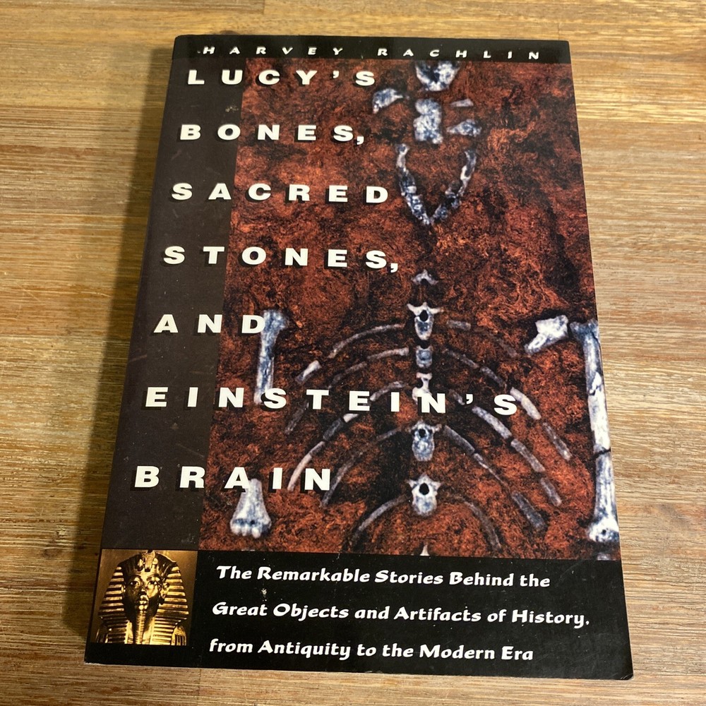 Lucy’s Bones, Sacred Stones and Einstein’s Brain: The Remarkable Stories…