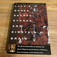Lucy’s Bones, Sacred Stones and Einstein’s Brain: The Remarkable Stories…