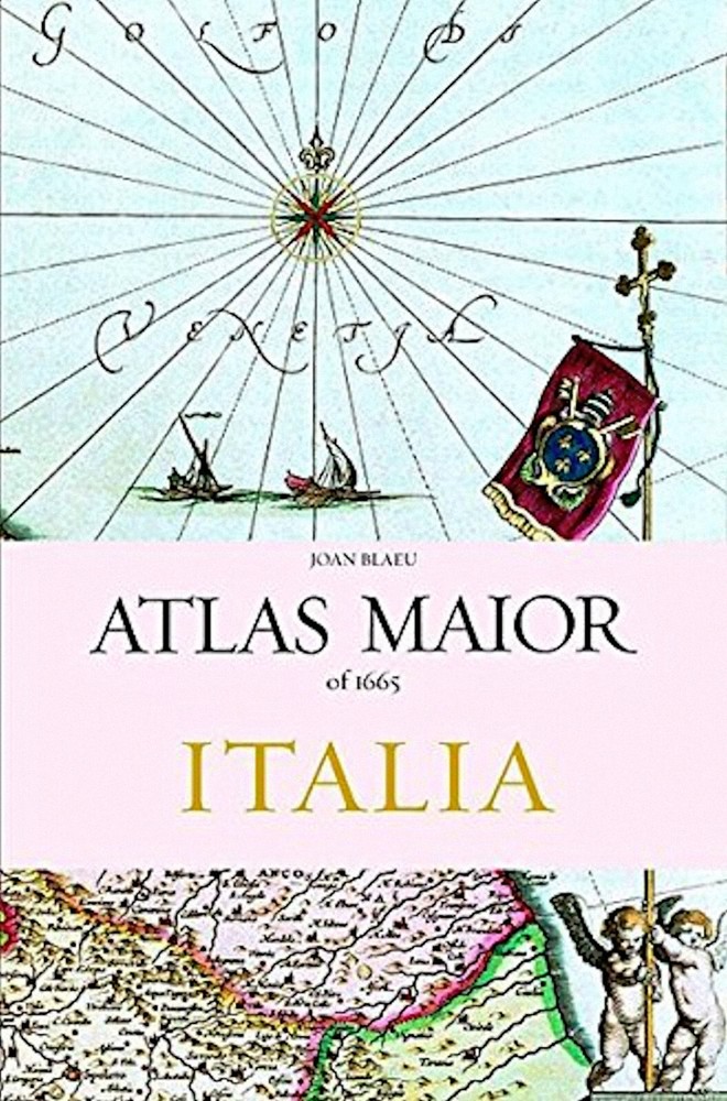 Atlas Major Italia of 1665, by Joan Blaeu, published by Taschen 2006
