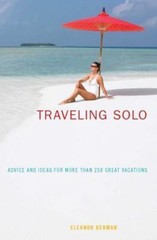 Traveling Solo: Advice and Ideas for More Than 250 Great Vacations