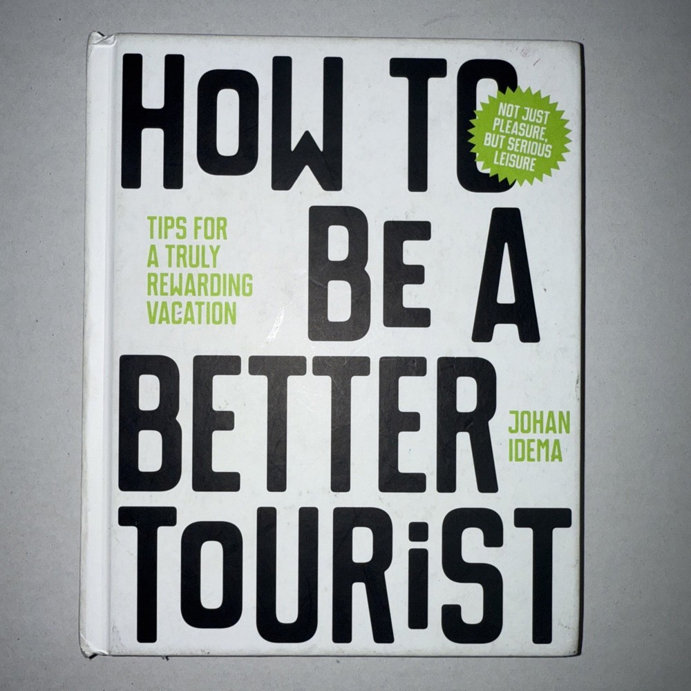 How to be a Better Tourist: Tips for a Truly Rewarding Vacation