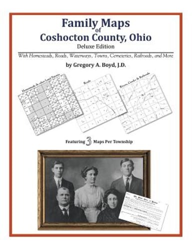 Family Maps of Coshocton County, Ohio by Gregory a Boyd J D: New