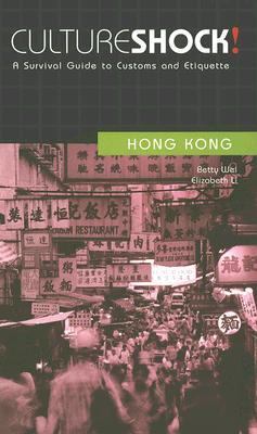 Culture Shock! Hong Kong: A Survival Guide to Customs and Etiquette