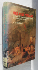 Old New Zealand. A Tale of the Good Old Times by A Pakeha Maori – F. E. Maning