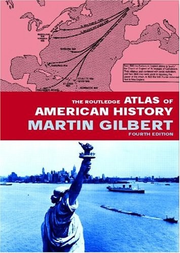 The Routledge Atlas of American History by Martin Gilbert