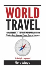 World Travel for Beginners : Your Guid to Travel the World and Document Stori…