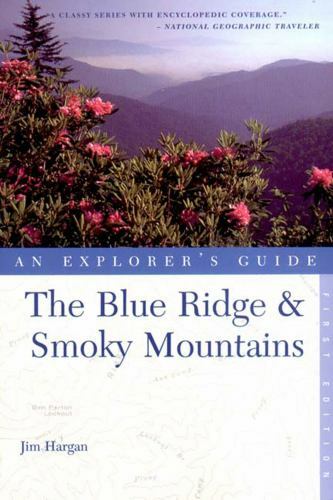 The Blue Ridge and Smoky Mountains : An Explorer’s Guide (Blue Ridge and…