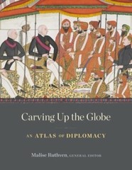 Carving Up the Globe: An Atlas of Diplomacy by Malise Ruthven: New