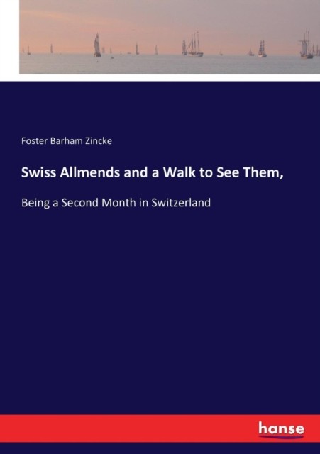 Zincke – Swiss Allmends and a Walk to See Them Being a Second Month – X555z