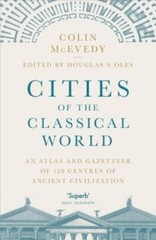 Cities of the Classical World: An Atlas and Gazetteer of 120 Centres of Ancient