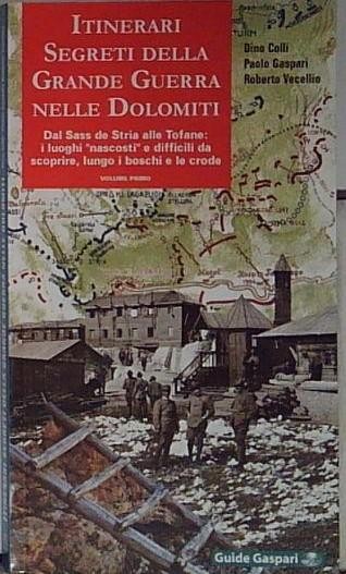 Gaspari ITINERARI SEGRETI DELLA GRANDE GUERRA NELLE DOLOMITI. DAL SASS