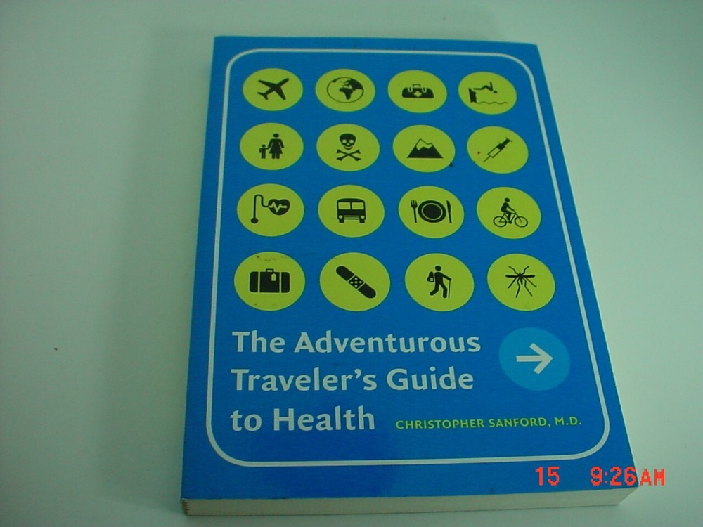 The Adventurous Traveler’s Guide to Health, Sanford, M.D. Christopher NEW