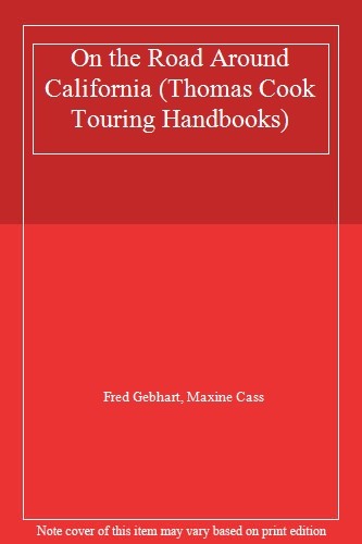 On the Road Around California (Thomas Cook Touring Handbooks),Fred Gebhart, Max