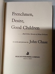 Frenchmen Desire Good Children: . . . and Other Streets of New Orleans! Chase