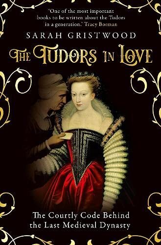 The Tudors in Love: The Courtly Code… by Gristwood, Sarah Paperback / softback