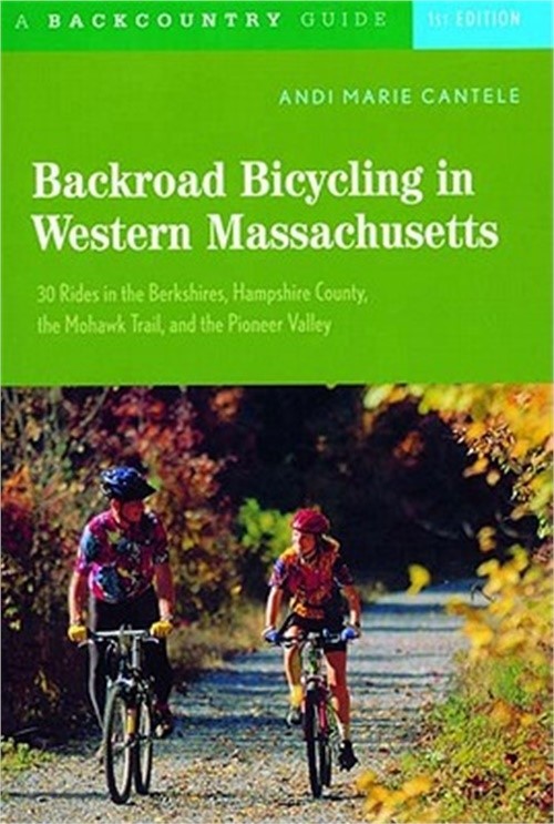 Backroad Bicycling in Western Massachusetts: 30 Rides in the Berkshires, Hampshi