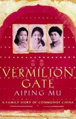Vermilion Gate: An Extraordinary Story of Growing Up i… by Mu, Aiping Hardback