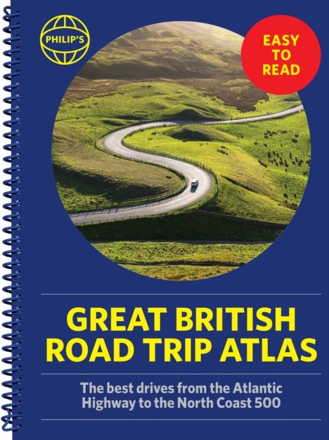 Philip’s Great British Road Trip Atlas by Philip’s Maps (Spiral bound)